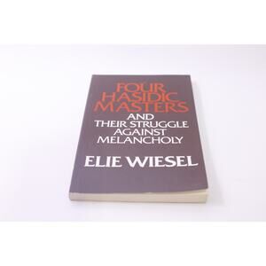 Four Hasidic Masters, Struggle Against Melancholy, Ellie Wiesel, ~ 260107-WH 885